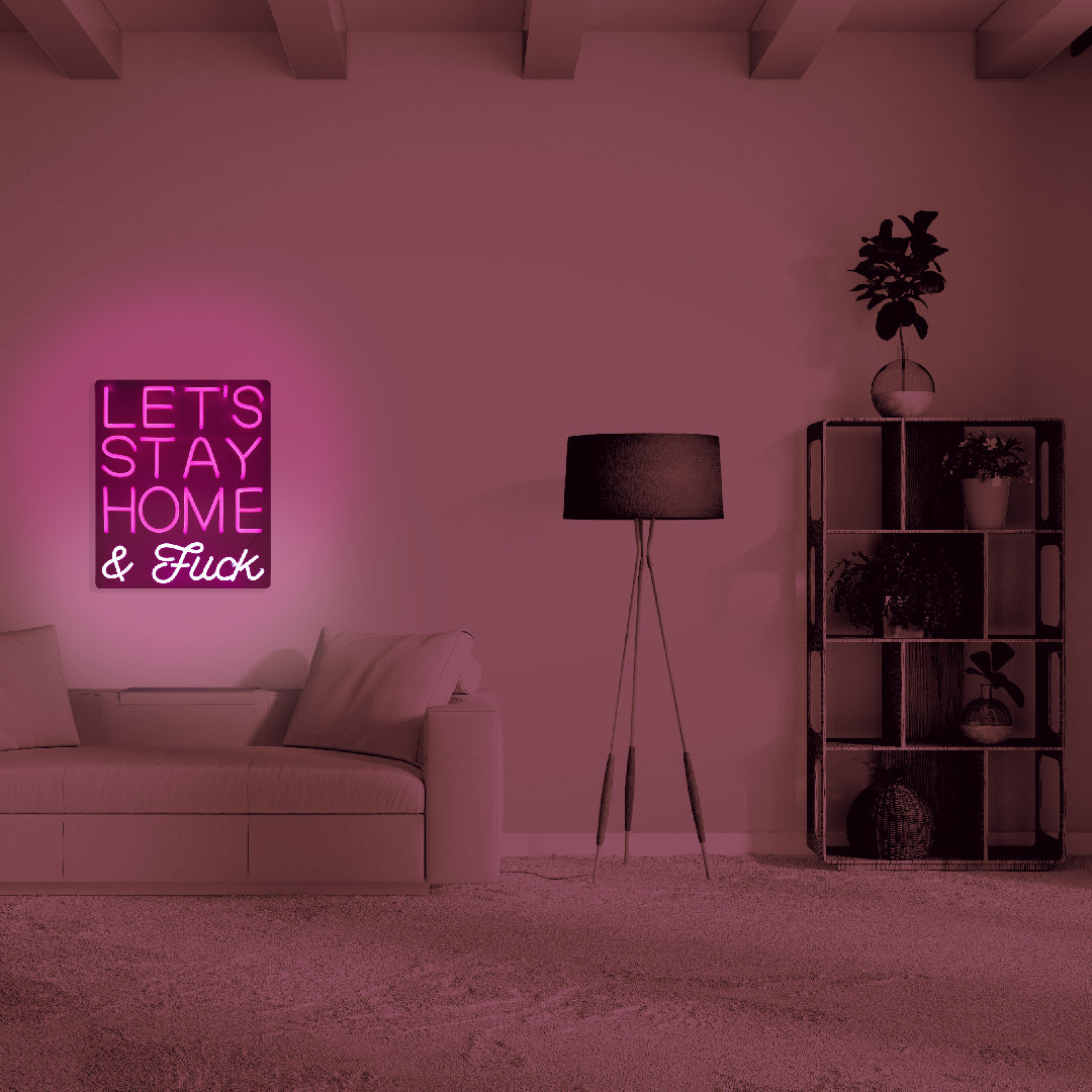 'Lets Stay Home & F*ck' Pink LED Wall Mountable Neon - Locomocean Ltd