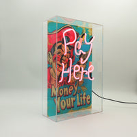 'Pay Here/ Money Or Your Life' Glass Neon Sign